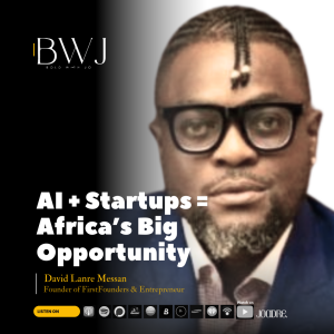 Africa’s Next Big Leap: AI-Powered Startups with David Lanre Messan