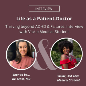 Thriving beyond ADHD & Failures: Interview with Vickie Medical Student