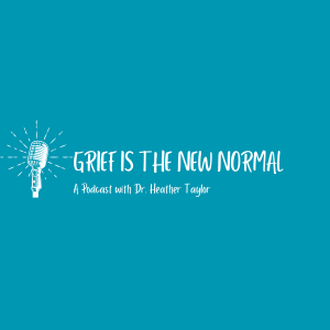 Grief is the New Normal Podcast: Episode #3 Beyond Stages: Exploring Grief Through Our Nervous System