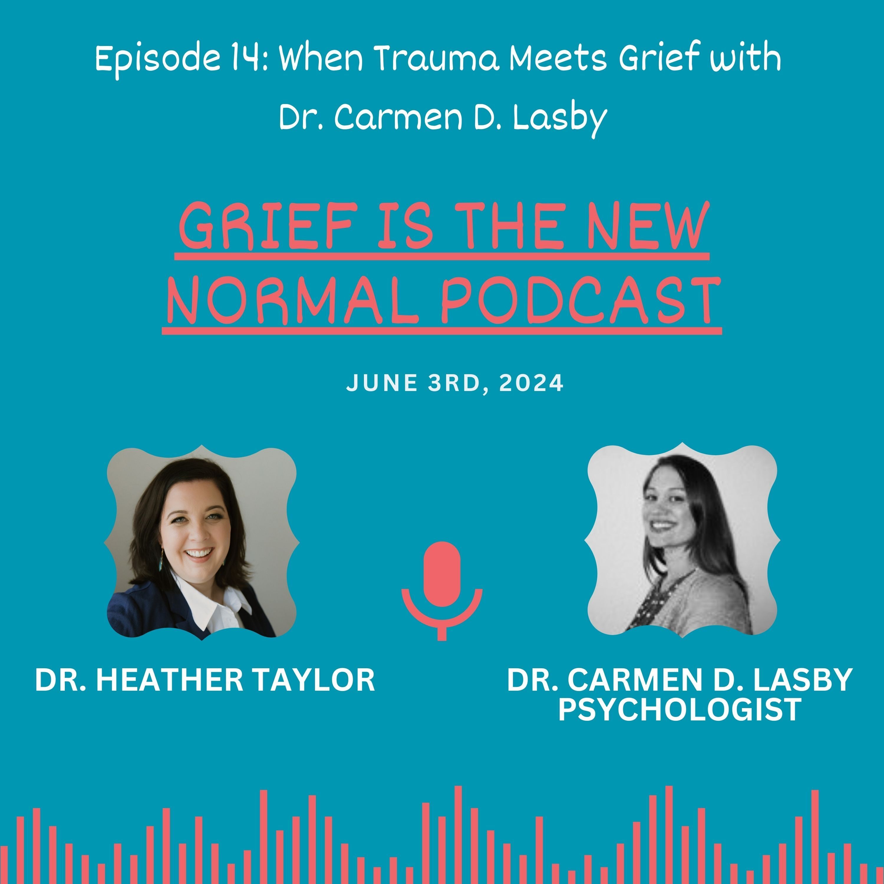 Grief is the New Normal Podcast with Dr. Heather Taylor
