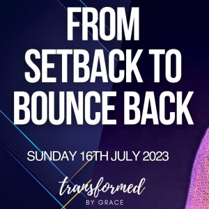 From Setback to Bounce Back - Ps Adam Turnbull - 16.07.23