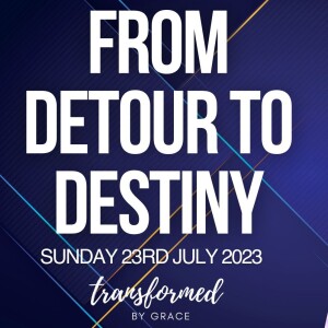 From Detour to Destiny - Ps Adam Turnbull - 23.07.23