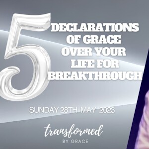 5 Declarations of Grace Over Your Life for Breakthrough - Andrew Toogood 28.05.23