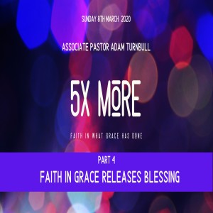 5 x More - Part 4 - Faith in Grace releases blessing