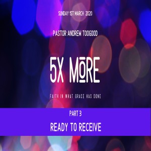 5 X More - Part 3 - Ready to receive