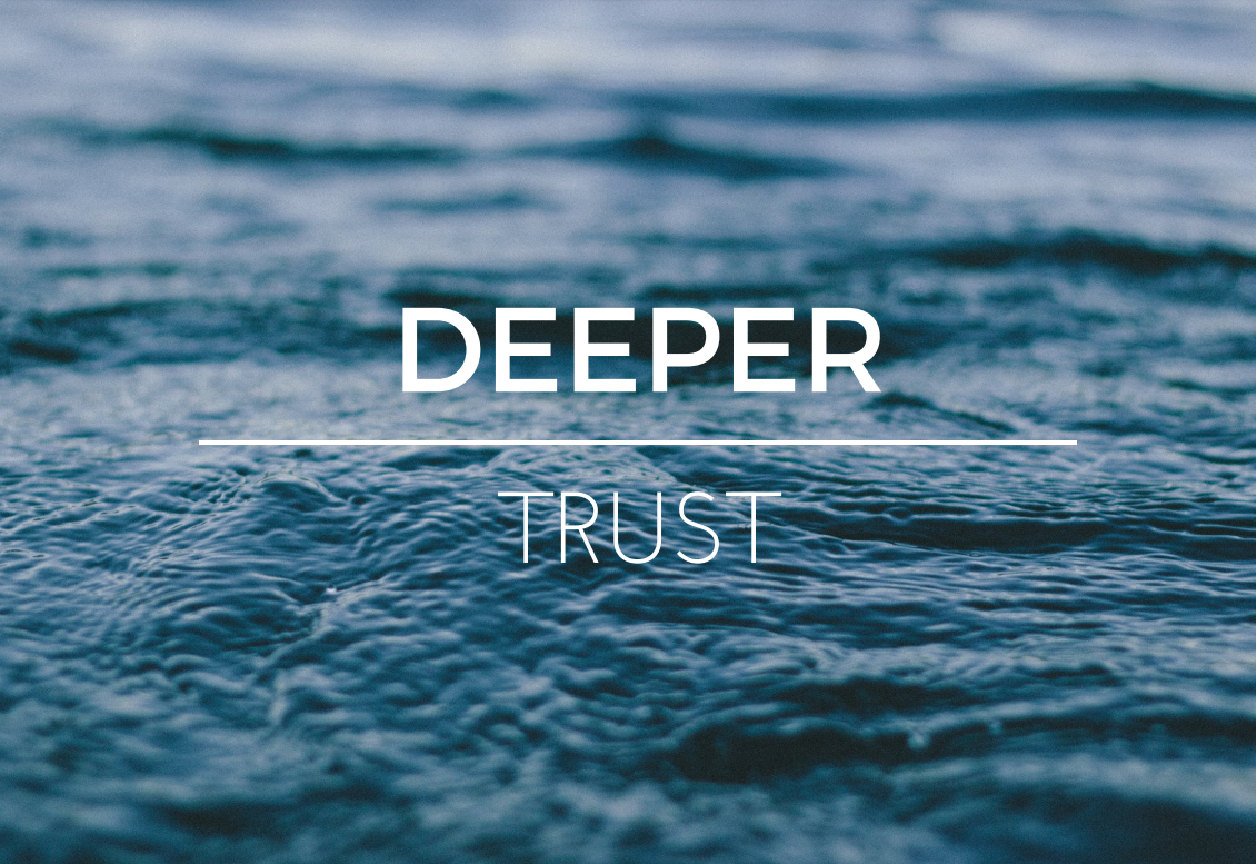 Deeper - Week 2 - Trust