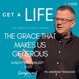 The Grace that makes us generous - Ps Andrew Toogood - 26.01.25