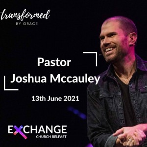 Father’s Day Special - Pastor Joshua McCauley - Sunday 13th June 2021