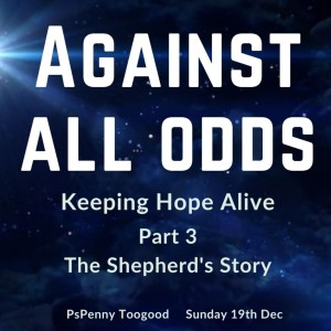 The Shepherd’s Story - Ps Penny Toogood - 19.12.21
