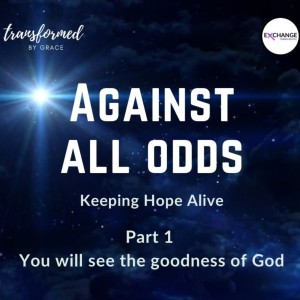 You will see the goodness of God - Against all odds Part 1 - Ps Andrew Toogood - 5th December 2021