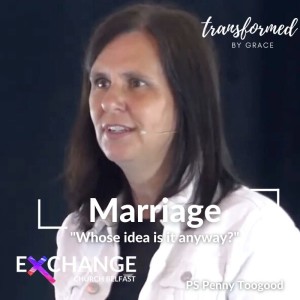 Marriage - Whose idea is it anyway? - Ephesians Pt 8 - Ps Penny Toogood