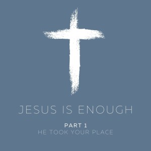 Jesus is enough - Part 1 - Ps Andrew Toogood