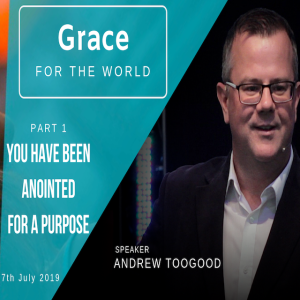Grace for the world - Part 1 -You have been anointed for a purpose