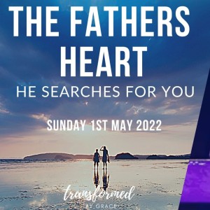 The Father’s Heart - Sunday Evening Service - Ps Andrew Toogood -  1 May 2022