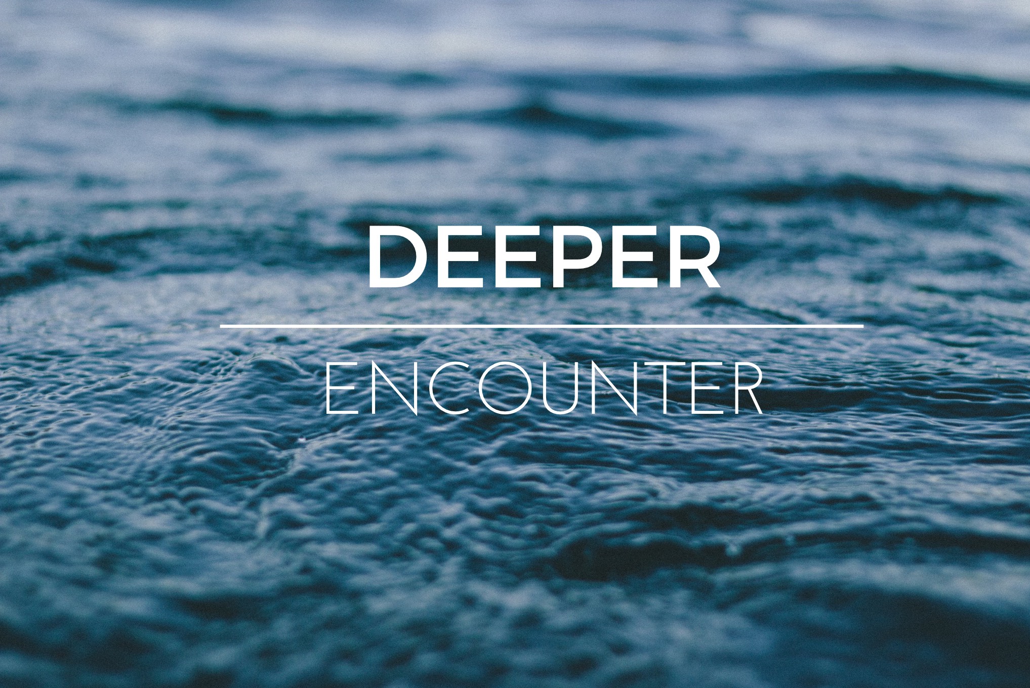 Deeper - Week 1 - Encounter