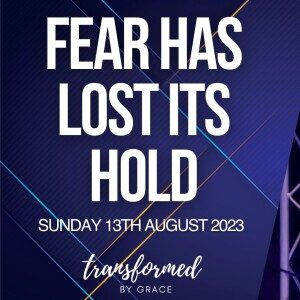 Fear Has Lost Its Hold - Penny Toogood - 13.08.23