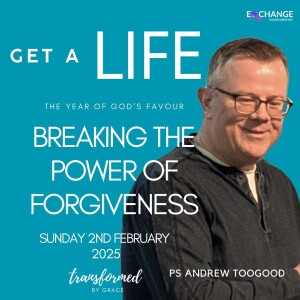 Breaking the power of forgiveness - Ps Andrew Toogood - 02.02.25