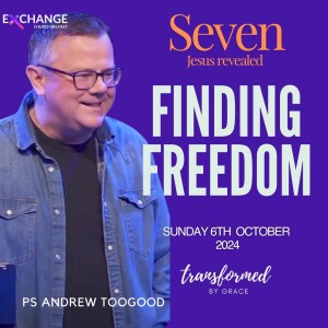 Finding Freedom - Ps Andrew Toogood - 06.10.24