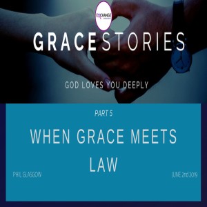 Grace Stories - Part 5 - When Grace meets law