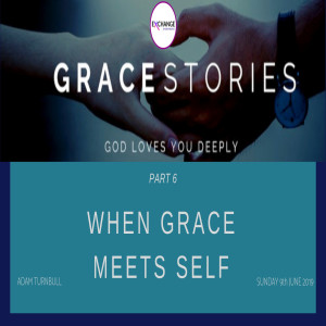 Grace stories - Part 6 - When Grace meets self