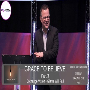 Grace to believe - Part 3 - Exchange vision - Giants will fall
