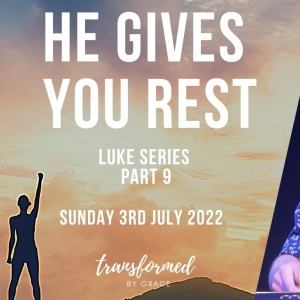 He gives you rest - Luke Series Part 9 - Ps Andrew Toogood - 03.07.22