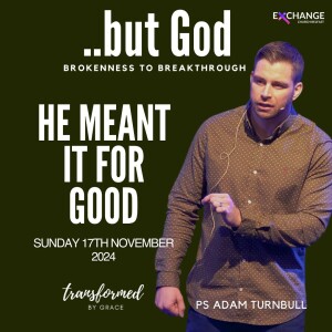 But God,  He meant it for good  - Ps Adam Turnbull  - 17.11.24