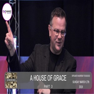 A House of Grace - Part 3 - What's pushing you in?