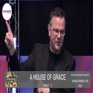 A House of Grace - Part 3 - What’s pushing you in?