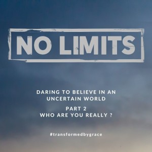 Who are you really ? - No Limits Part 2 - Ps Andrew Toogood - 7.11.21