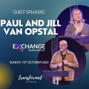 Guest Speakers : Paul & Jill Van Opstal- 01.08.23