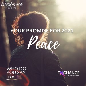 Your promise for 2021 - Peace ! - Ps Andrew Toogood