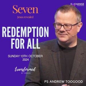 Redemption for all - Ps Andrew Toogood - 13.10.24