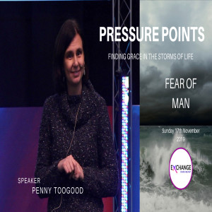 Pressure Points - Part 6 - Fear of man