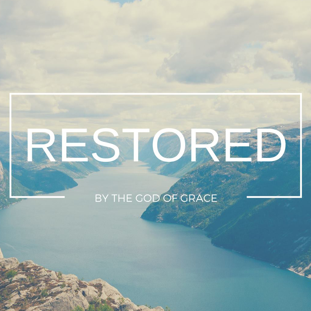 Restored by the God of Grace 