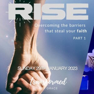 Rise: Overcoming the Barriers That Steal Your Faith - Part 1 - Andrew Toogood - 29.01.23