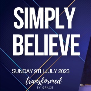 Simply Believe - Ps Penny Toogood - 09.07.23