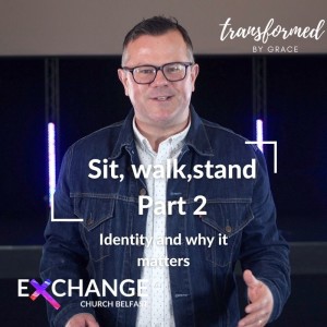 Ephesians - Sit, Walk, Stand - Part 2 - Identity and why it matters - Ps Andrew Toogood