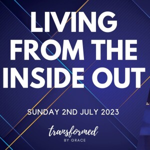 Living From The Inside Out - Stephen Kennedy - 02.07.23