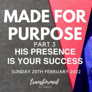 His presence is your success - Made for purpose Part 3 - Ps Andrew Toogood - 20.2.22