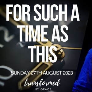 For such a time as this - Esther Part 1-  Ps Andrew Toogood - 27.08.23