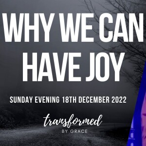 Why we can have Joy - Christmas Evening service - Ps Andrew Toogood - 18.12.22