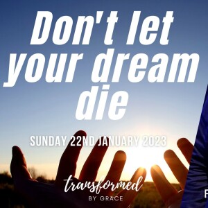 Don’t Let Your Dream Die - Andrew Toogood - 22.01.23
