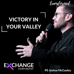 Victory in your valley - Ps Joshua McCauley - 15.08.21