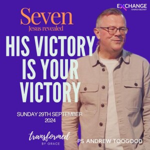 His victory is your victory - Ps Andrew Toogood -29.09.24