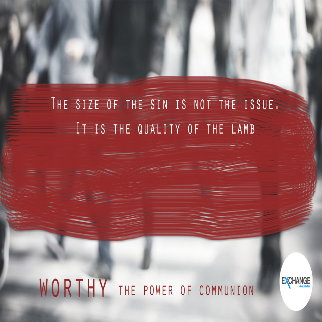 Worthy-The Power of Communion - Part 1