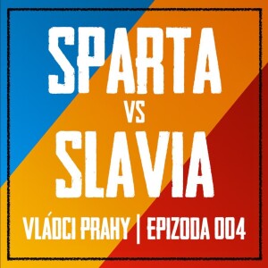 VLÁDCI PRAHY #004: Derby se Slavií! Černý mistr bramboraček. Krejčí lamač rukou?