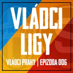 VLÁDCI PRAHY #006: Jsme Vládci ligy! Sparťanská demolice Bolky! Policie vs. fanoušci a kdy odejde Priske?