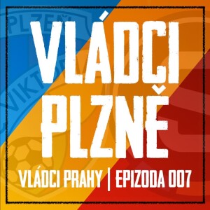 VLÁDCI PRAHY #007: Sparta má DOUBLE! Vystříkaný Berka, Birma na odchodu a ostuda plzeňských hooligans