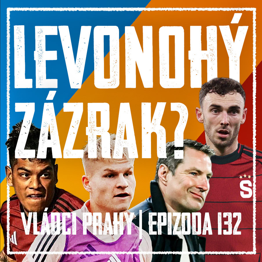 VLÁDCI PRAHY #132: Objev z West Hamu? Grimaldo s pupíčkem, zničený Penxa, ligové farmy a lekce Malmö